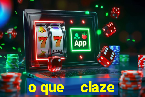 o que    claze